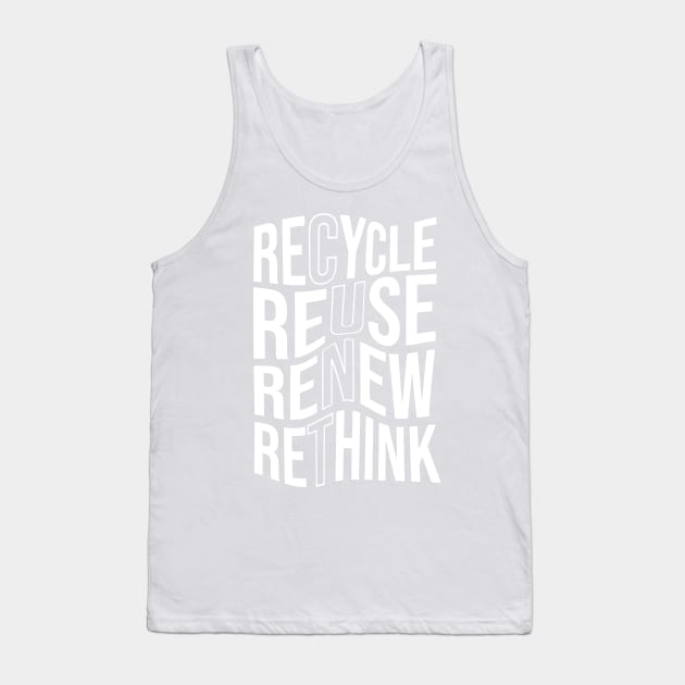 Recycle Reuse Renew Rethink Crisis Environmental Activism Tank Top by A Comic Wizard